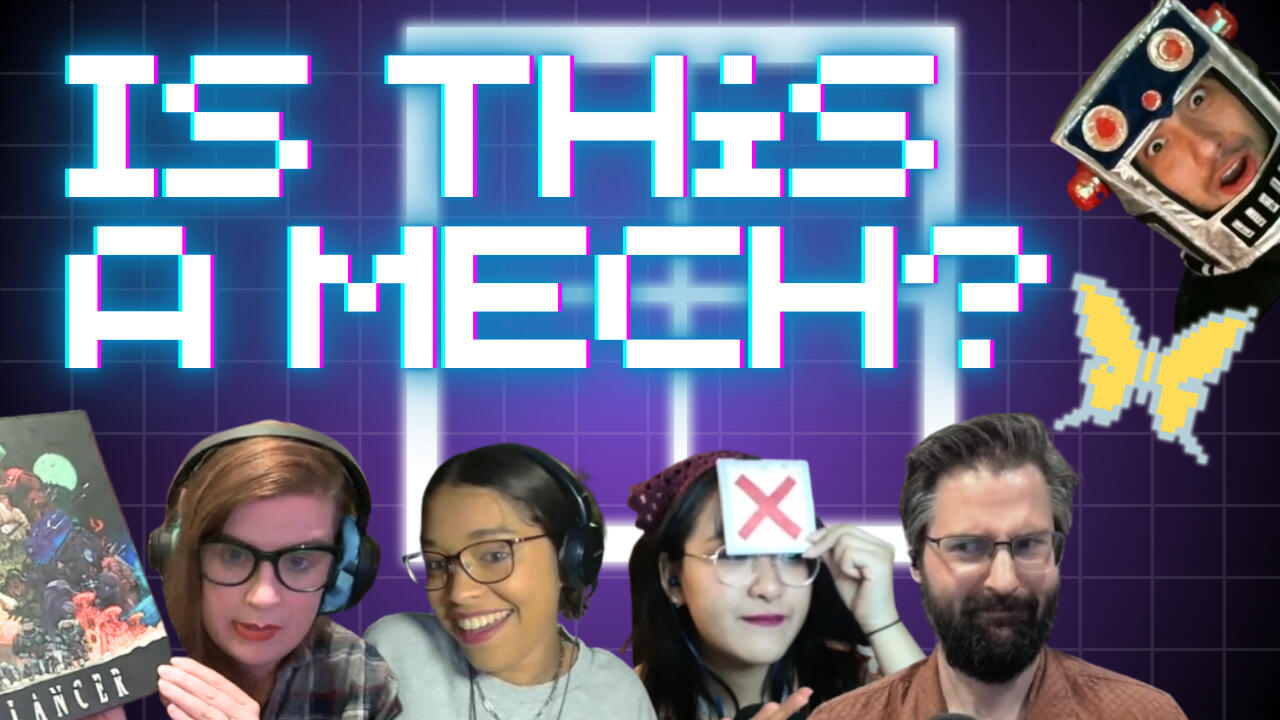 Is This A Mech? Title card. Headshots of all the panellists, including Darcy holding up a Lancer book, Toto holding up a red X card and Khalil dressed as a robot, next to a pixel art butterfly