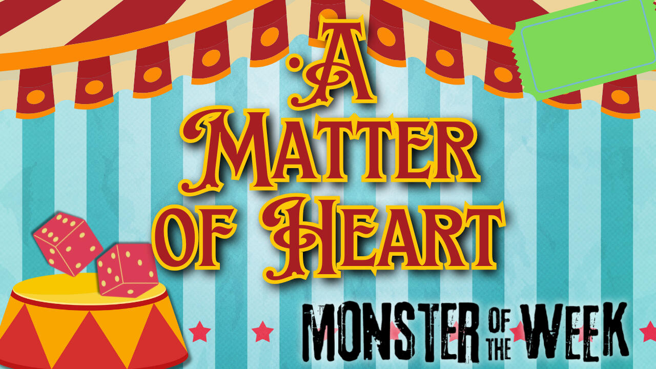 A Matter of Heart title card, featuring a stylised circus tent and the Monster of the Week logo